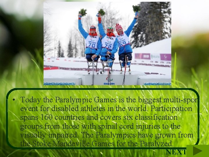  • Today the Paralympic Games is the biggest multi-sport event for disabled athletes