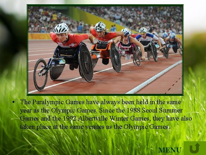  • The Paralympic Games have always been held in the same year as