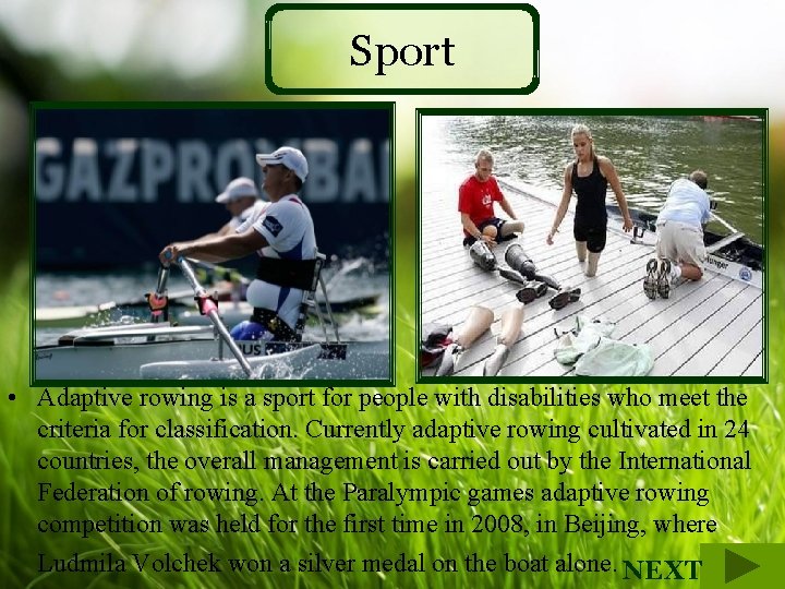 Sport • Adaptive rowing is a sport for people with disabilities who meet the