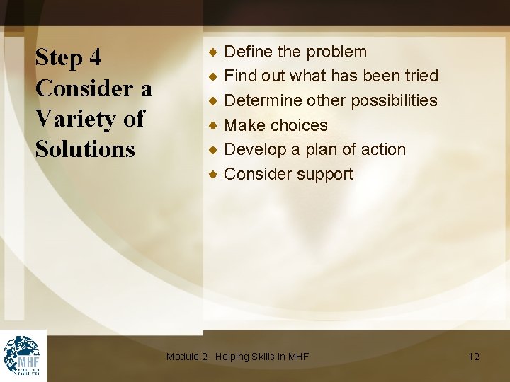 Step 4 Consider a Variety of Solutions Define the problem Find out what has