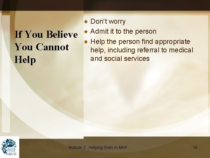 If You Believe You Cannot Help Don’t worry Admit it to the person Help