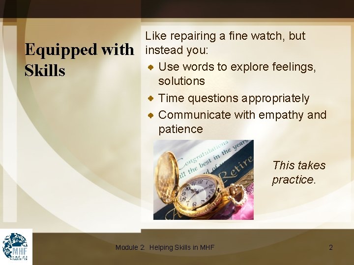 Equipped with Skills Like repairing a fine watch, but instead you: Use words to