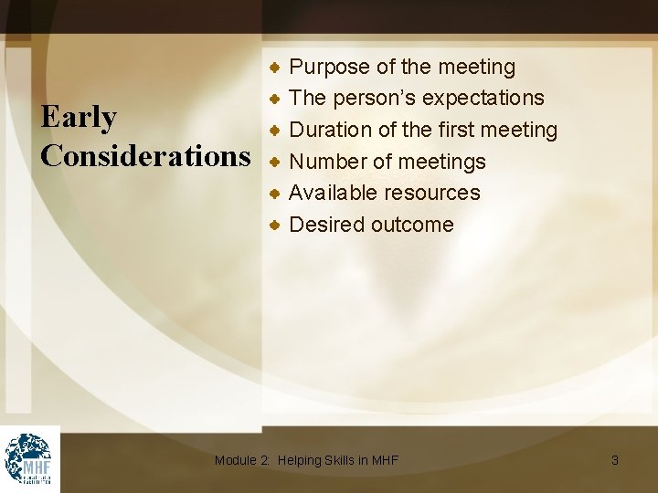Early Considerations Purpose of the meeting The person’s expectations Duration of the first meeting