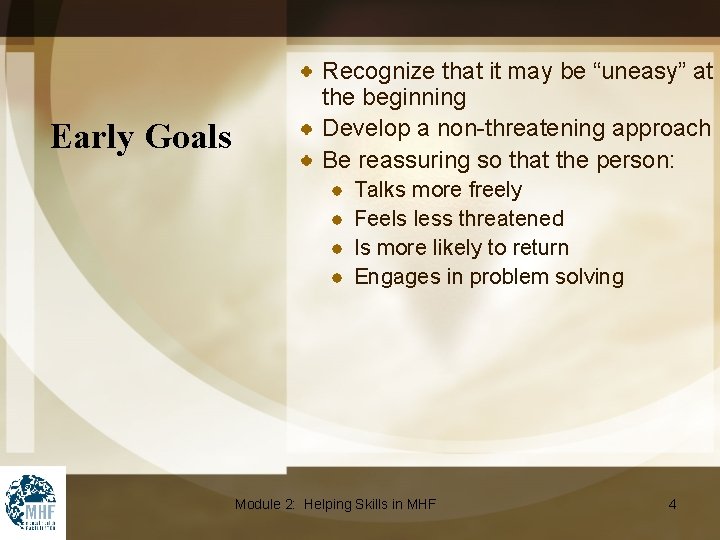 Early Goals Recognize that it may be “uneasy” at the beginning Develop a non-threatening