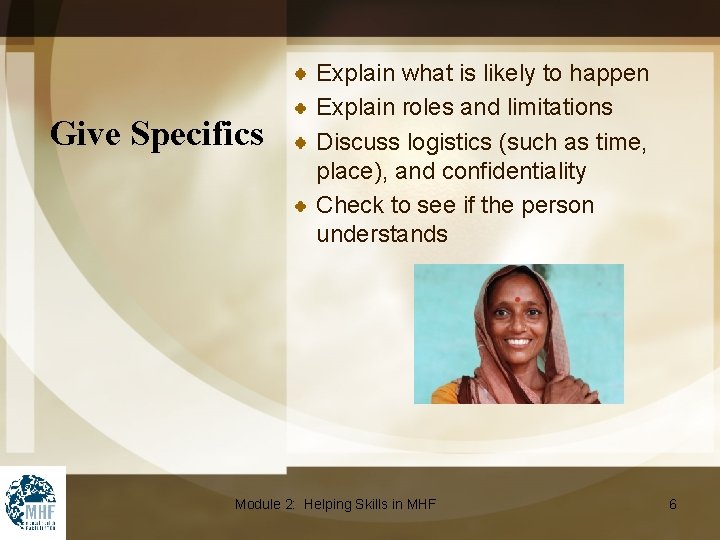 Give Specifics Explain what is likely to happen Explain roles and limitations Discuss logistics