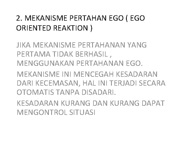 2. MEKANISME PERTAHAN EGO ( EGO ORIENTED REAKTION ) JIKA MEKANISME PERTAHANAN YANG PERTAMA