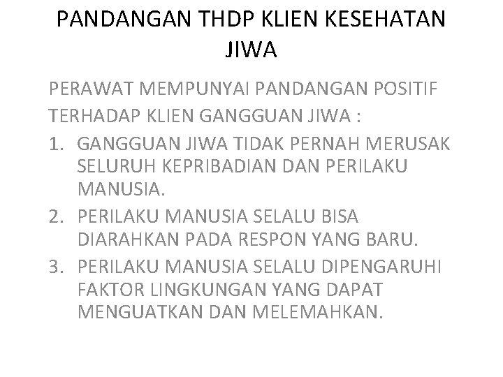 PANDANGAN THDP KLIEN KESEHATAN JIWA PERAWAT MEMPUNYAI PANDANGAN POSITIF TERHADAP KLIEN GANGGUAN JIWA :