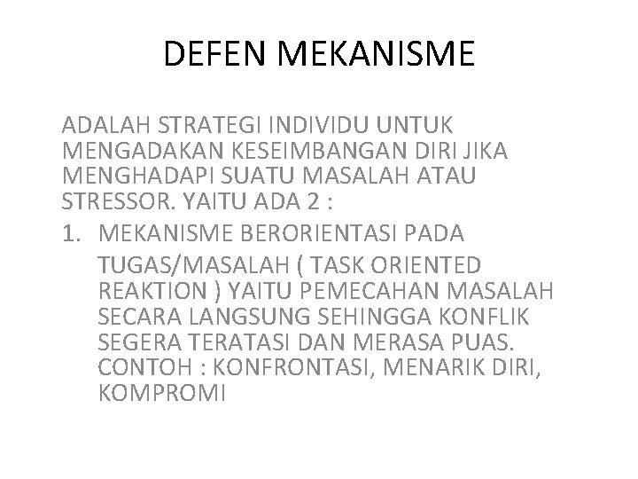 DEFEN MEKANISME ADALAH STRATEGI INDIVIDU UNTUK MENGADAKAN KESEIMBANGAN DIRI JIKA MENGHADAPI SUATU MASALAH ATAU