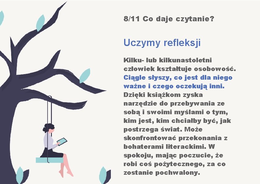 8/11 Co daje czytanie? Uczymy refleksji Kilku- lub kilkunastoletni człowiek kształtuje osobowość. Ciągle słyszy,