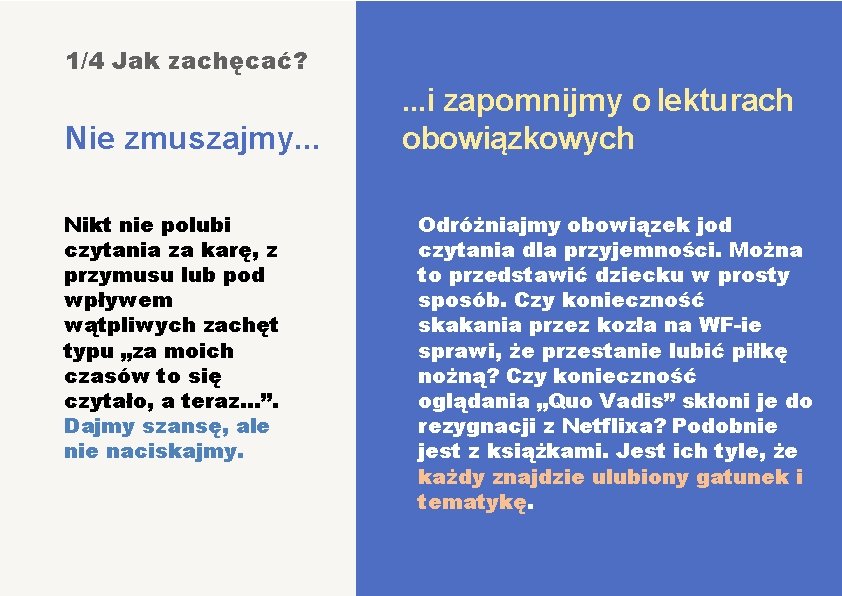 1/4 Jak zachęcać? Nie zmuszajmy. . . Nikt nie polubi czytania za karę, z