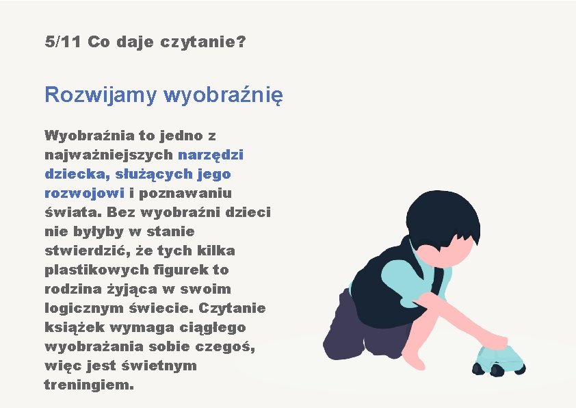 5/11 Co daje czytanie? Rozwijamy wyobraźnię Wyobraźnia to jedno z najważniejszych narzędzi dziecka, służących