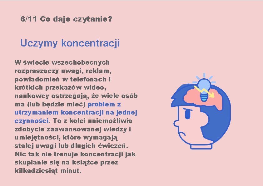 6/11 Co daje czytanie? Uczymy koncentracji W świecie wszechobecnych rozpraszaczy uwagi, reklam, powiadomień w