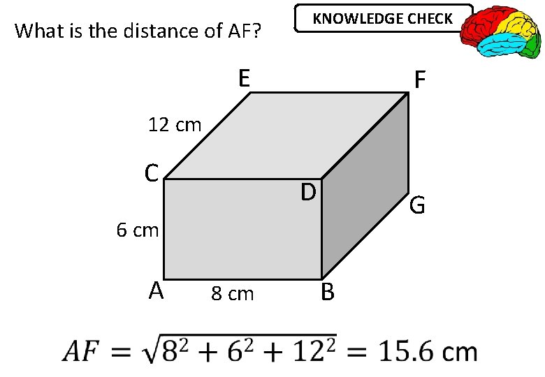 What is the distance of AF? KNOWLEDGE CHECK E F 12 cm C D