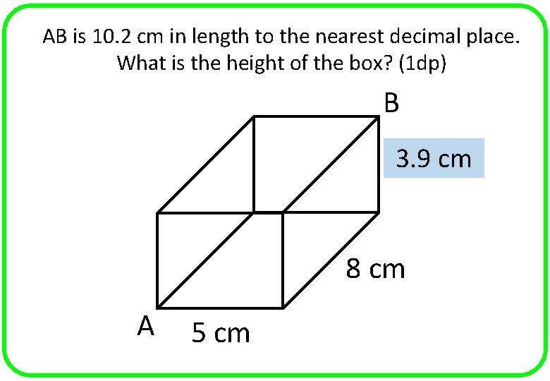 AB is 10. 2 cm in length to the nearest decimal place. What is