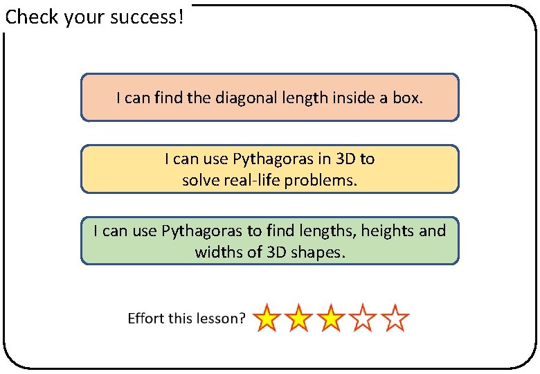Check your success! I can find the diagonal length inside a box. I can