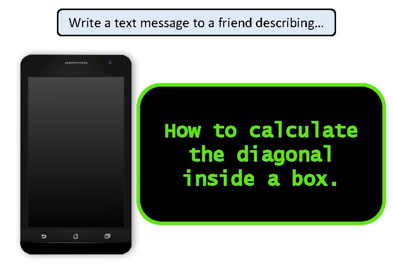 Write a text message to a friend describing… How to calculate the diagonal inside