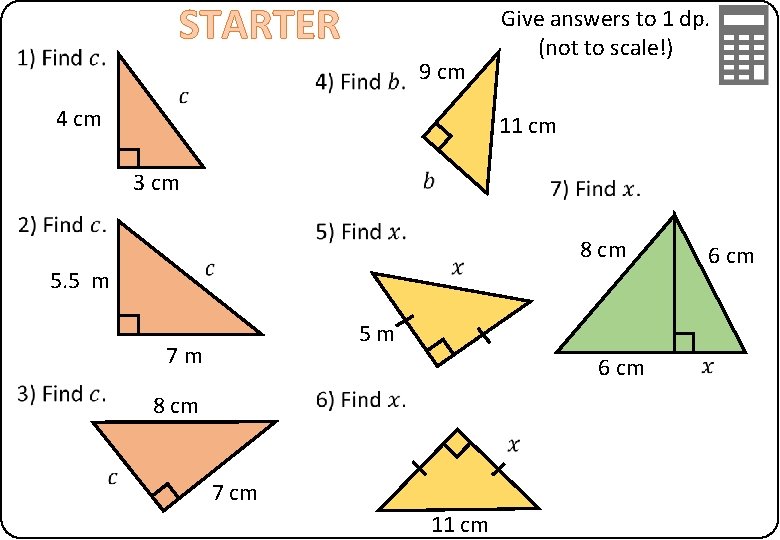 STARTER 9 cm 4 cm Give answers to 1 dp. (not to scale!) 11