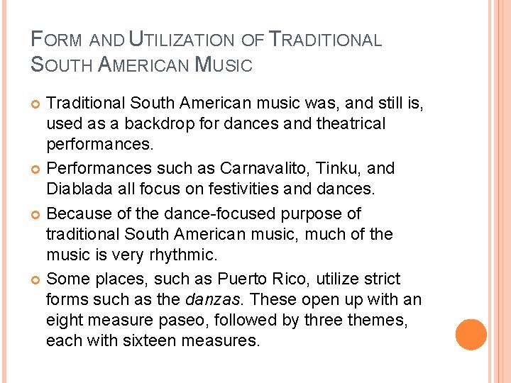 FORM AND UTILIZATION OF TRADITIONAL SOUTH AMERICAN MUSIC Traditional South American music was, and