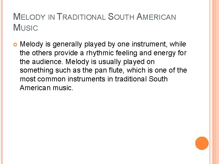 MELODY IN TRADITIONAL SOUTH AMERICAN MUSIC Melody is generally played by one instrument, while