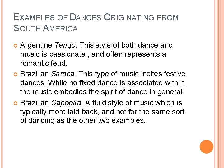 EXAMPLES OF DANCES ORIGINATING FROM SOUTH AMERICA Argentine Tango. This style of both dance