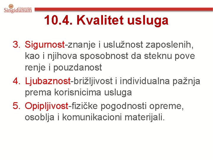 10. 4. Kvalitet usluga 3. Sigurnost-znanje i uslužnost zaposlenih, kao i njihova sposobnost da