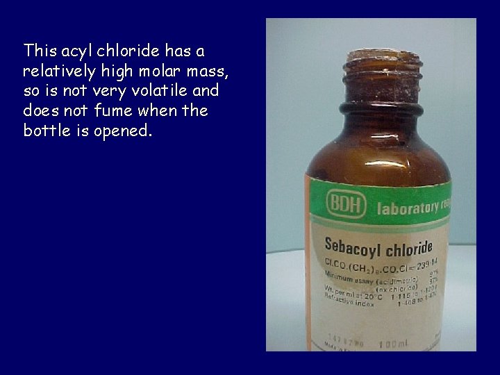 This acyl chloride has a relatively high molar mass, so is not very volatile