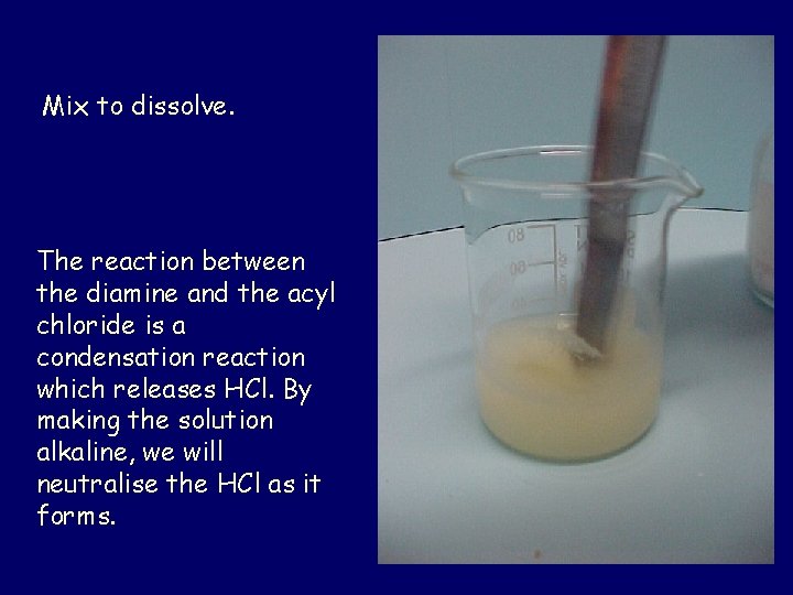 Mix to dissolve. The reaction between the diamine and the acyl chloride is a