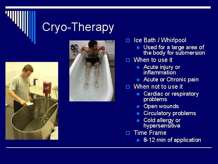 Cryo-Therapy o Ice Bath / Whirlpool n Used for a large area of the