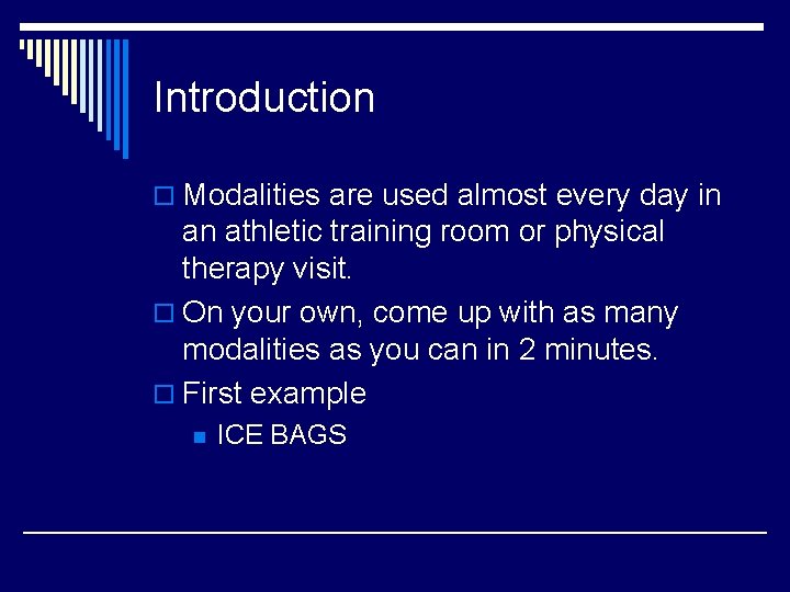 Introduction o Modalities are used almost every day in an athletic training room or