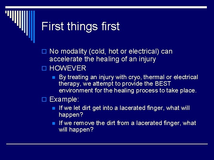 First things first o No modality (cold, hot or electrical) can accelerate the healing