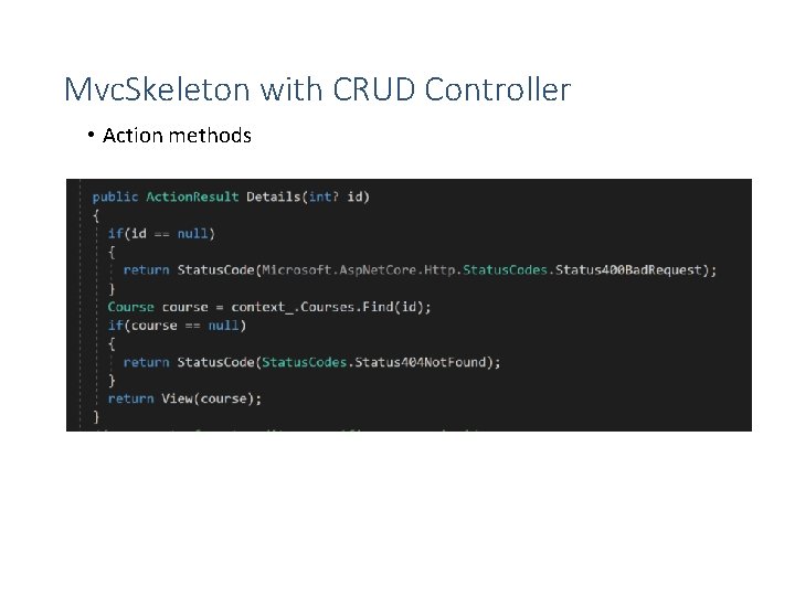 Mvc. Skeleton with CRUD Controller • Action methods 