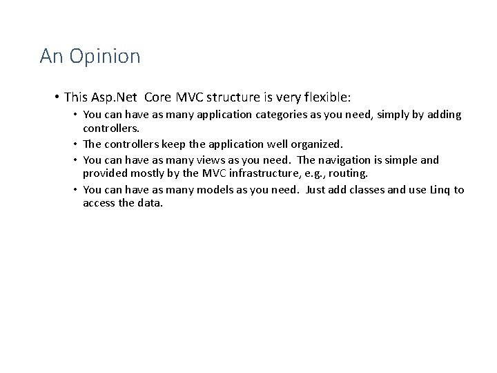 An Opinion • This Asp. Net Core MVC structure is very flexible: • You