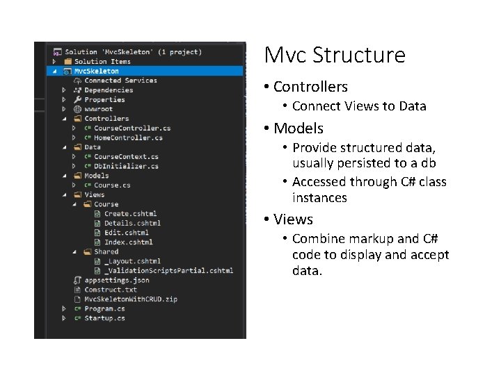 Mvc Structure • Controllers • Connect Views to Data • Models • Provide structured