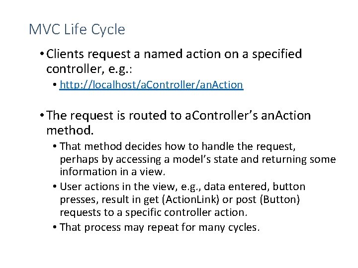 MVC Life Cycle • Clients request a named action on a specified controller, e.