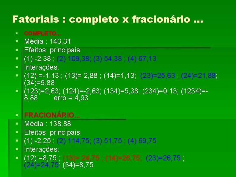 Fatoriais : completo x fracionário. . . § COMPLETO. . . § § §