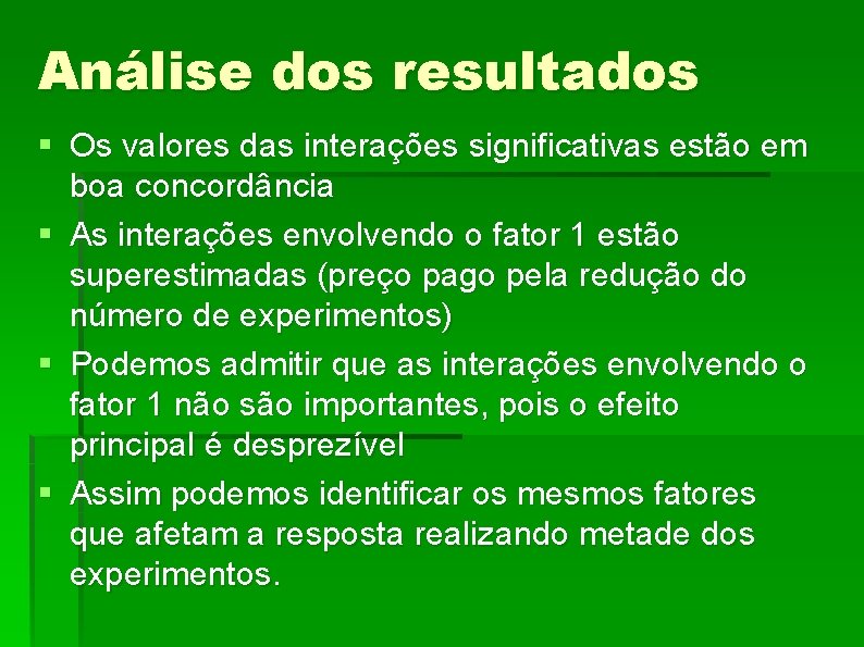 Análise dos resultados § Os valores das interações significativas estão em boa concordância §