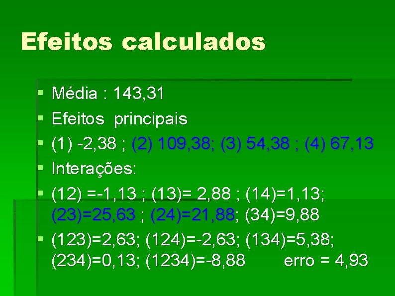 Efeitos calculados § § § Média : 143, 31 Efeitos principais (1) -2, 38