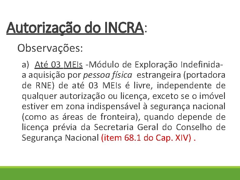 Autorização do INCRA: Observações: a) Até 03 MEIs -Módulo de Exploração Indefinidaa aquisição por