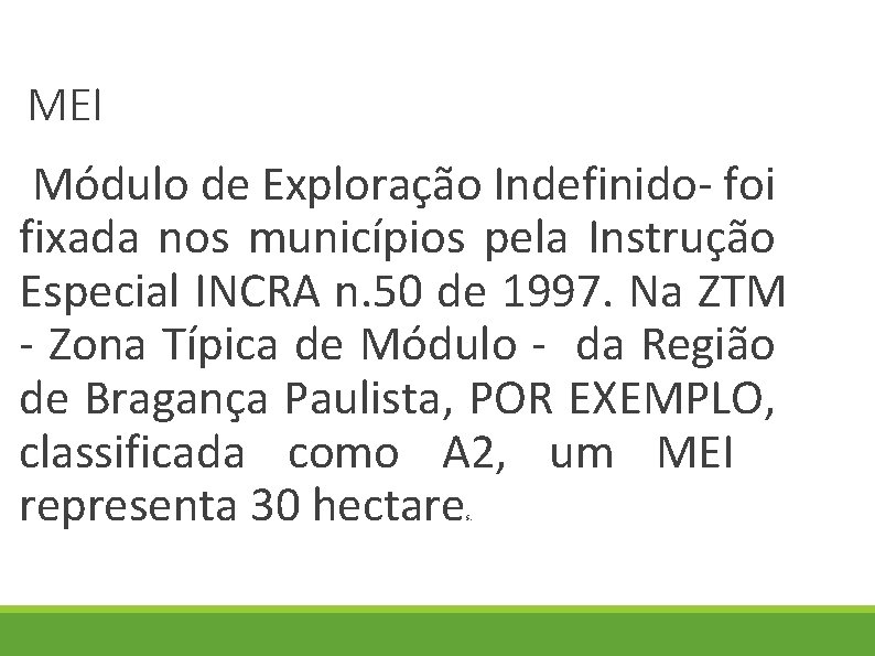 MEI Módulo de Exploração Indefinido- foi fixada nos municípios pela Instrução Especial INCRA n.