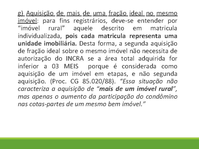 g) Aquisição de mais de uma fração ideal no mesmo imóvel: para fins registrários,