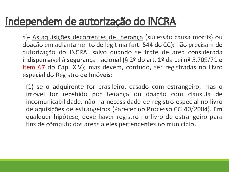 Independem de autorização do INCRA a)- As aquisições decorrentes de herança (sucessão causa mortis)