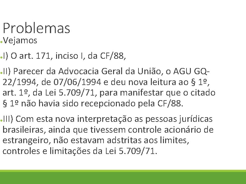 Problemas ● Vejamos ● I) O art. 171, inciso I, da CF/88, II) Parecer