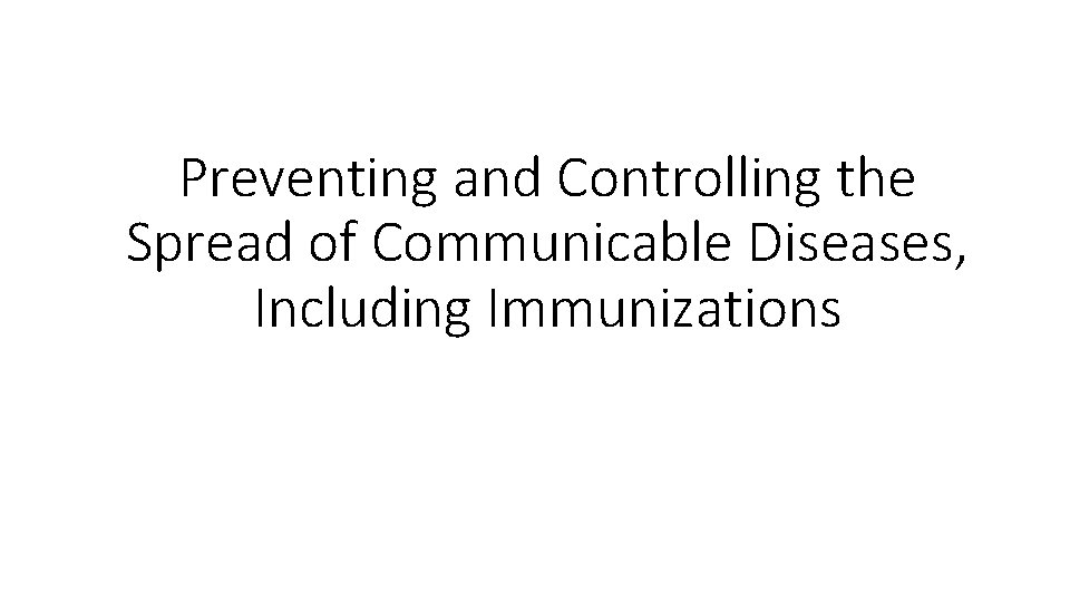 Preventing and Controlling the Spread of Communicable Diseases, Including Immunizations 