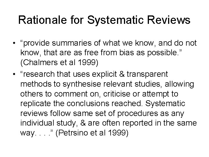 Rationale for Systematic Reviews • “provide summaries of what we know, and do not