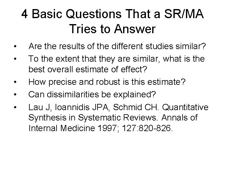 4 Basic Questions That a SR/MA Tries to Answer • • • Are the