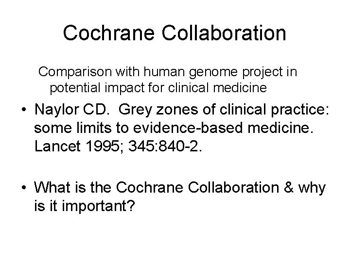Cochrane Collaboration Comparison with human genome project in potential impact for clinical medicine •