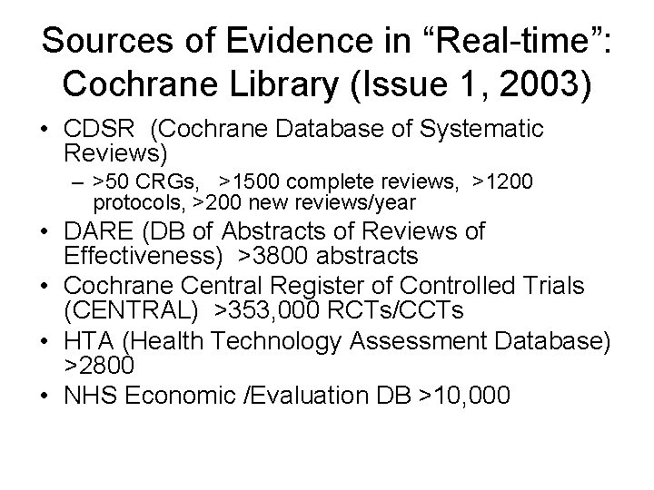 Sources of Evidence in “Real-time”: Cochrane Library (Issue 1, 2003) • CDSR (Cochrane Database