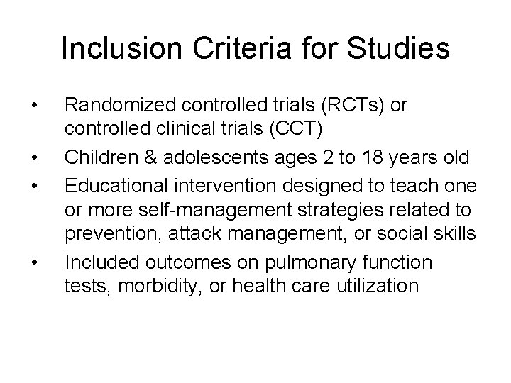 Inclusion Criteria for Studies • • Randomized controlled trials (RCTs) or controlled clinical trials