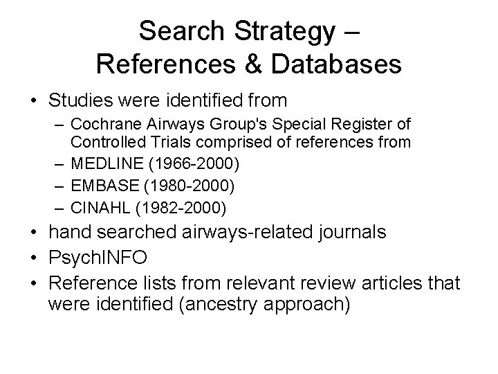 Search Strategy – References & Databases • Studies were identified from – Cochrane Airways