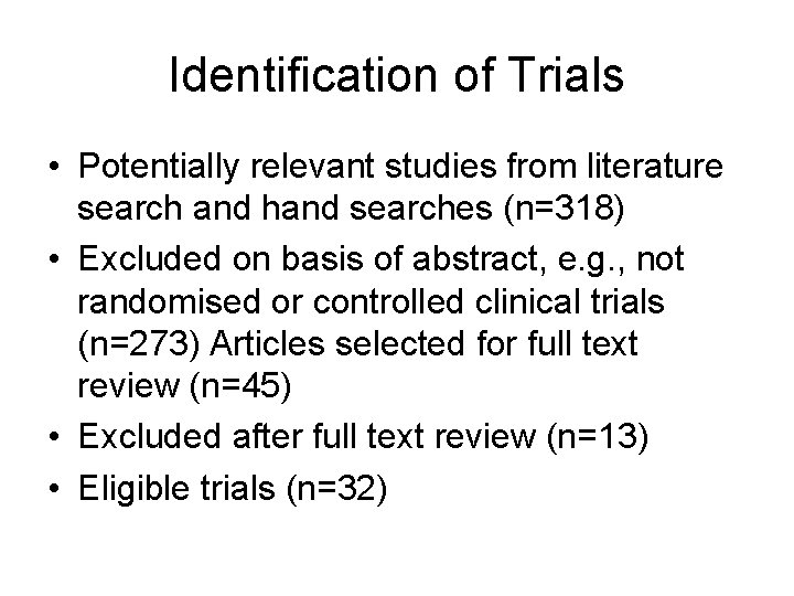 Identification of Trials • Potentially relevant studies from literature search and hand searches (n=318)